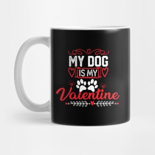 Adorable Valentine's Day Dog Lover Gift - My Dog is My Valentine Design Mug